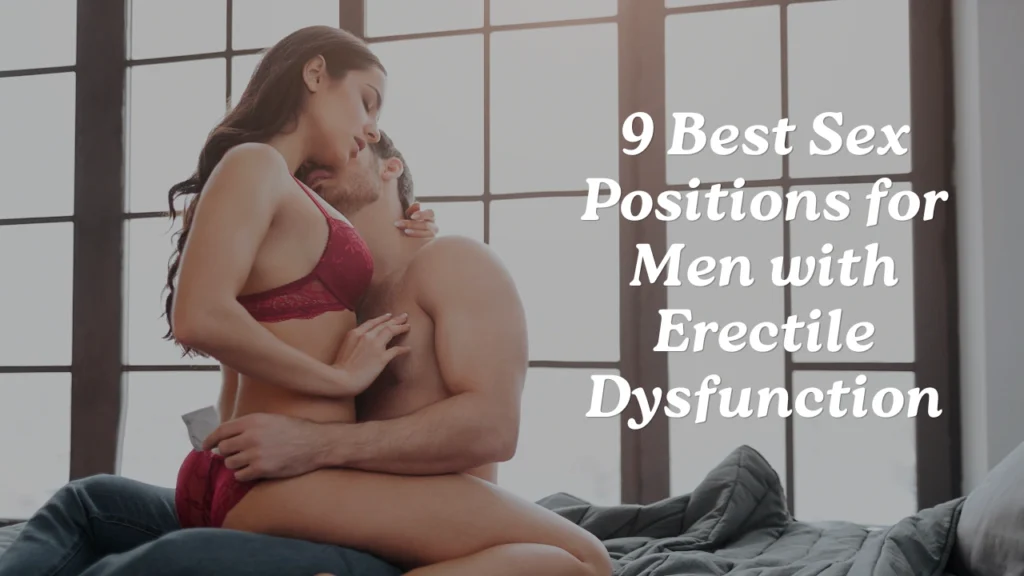 9 Best Sex Positions for Men with Erectile Dysfunction